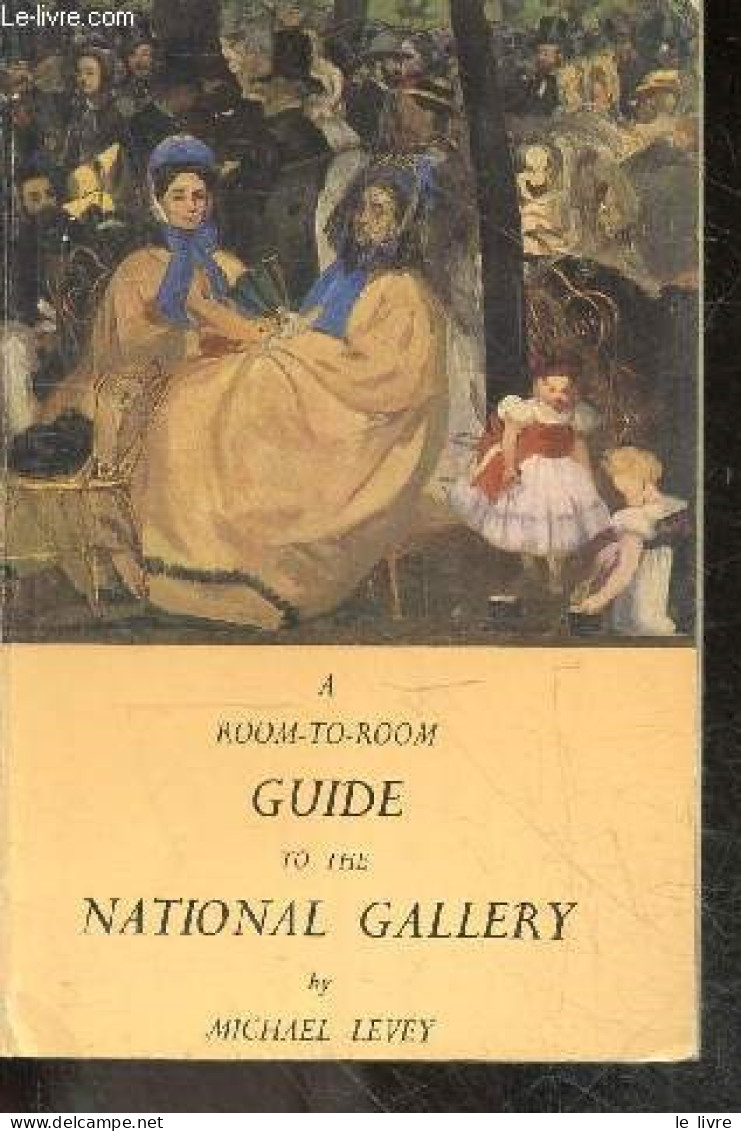 A Room To Room Guide To The National Gallery By MICHAEL LEVEY - MICHAEL LEVEY - 1972 - Linguistique