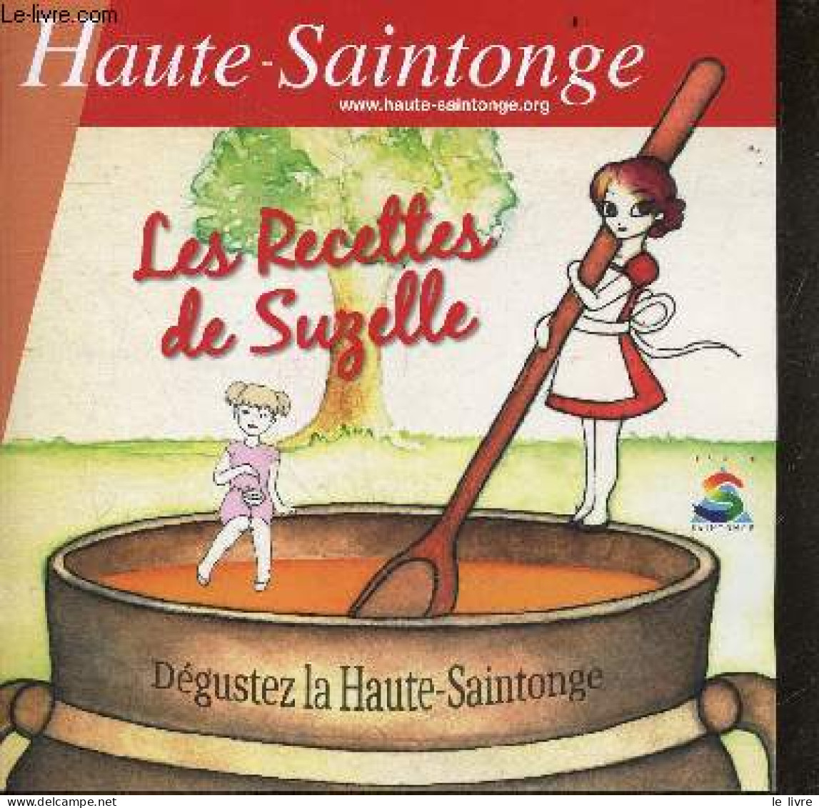 Haute Saintonge - Les Recettes De Suzelle - BELOT CLAUDE - SUZELLE JOSEPH - 0 - Poitou-Charentes