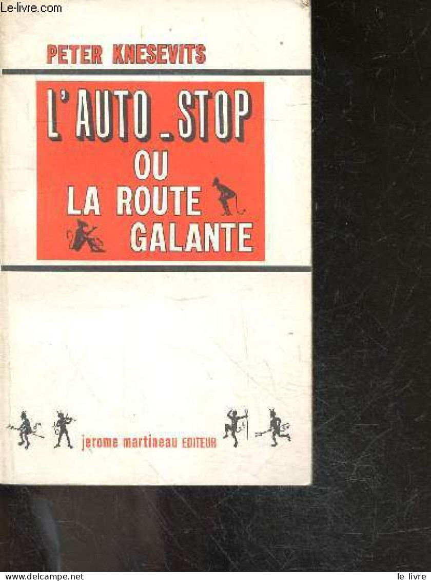 L'auto Stop Ou La Route Galante - Roman - KNESEVITS PETER - Grellier Michel (traduction) - 1966 - Sonstige & Ohne Zuordnung