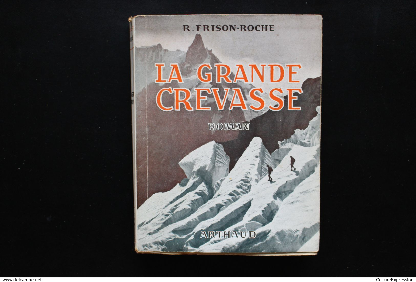 La Grande Crevasse (Arthaud, 1948) De Roger Frison-Roche - Aventure