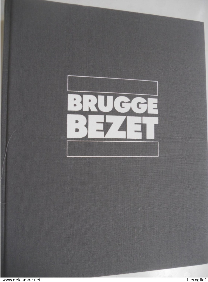 BRUGGE BEZET 1914-1918 1940-1944 Het Leven In Een Stad Tijdens Twee Wereldoorlogen Door Luc Schepens Duitse Bezetters - Weltkrieg 1914-18