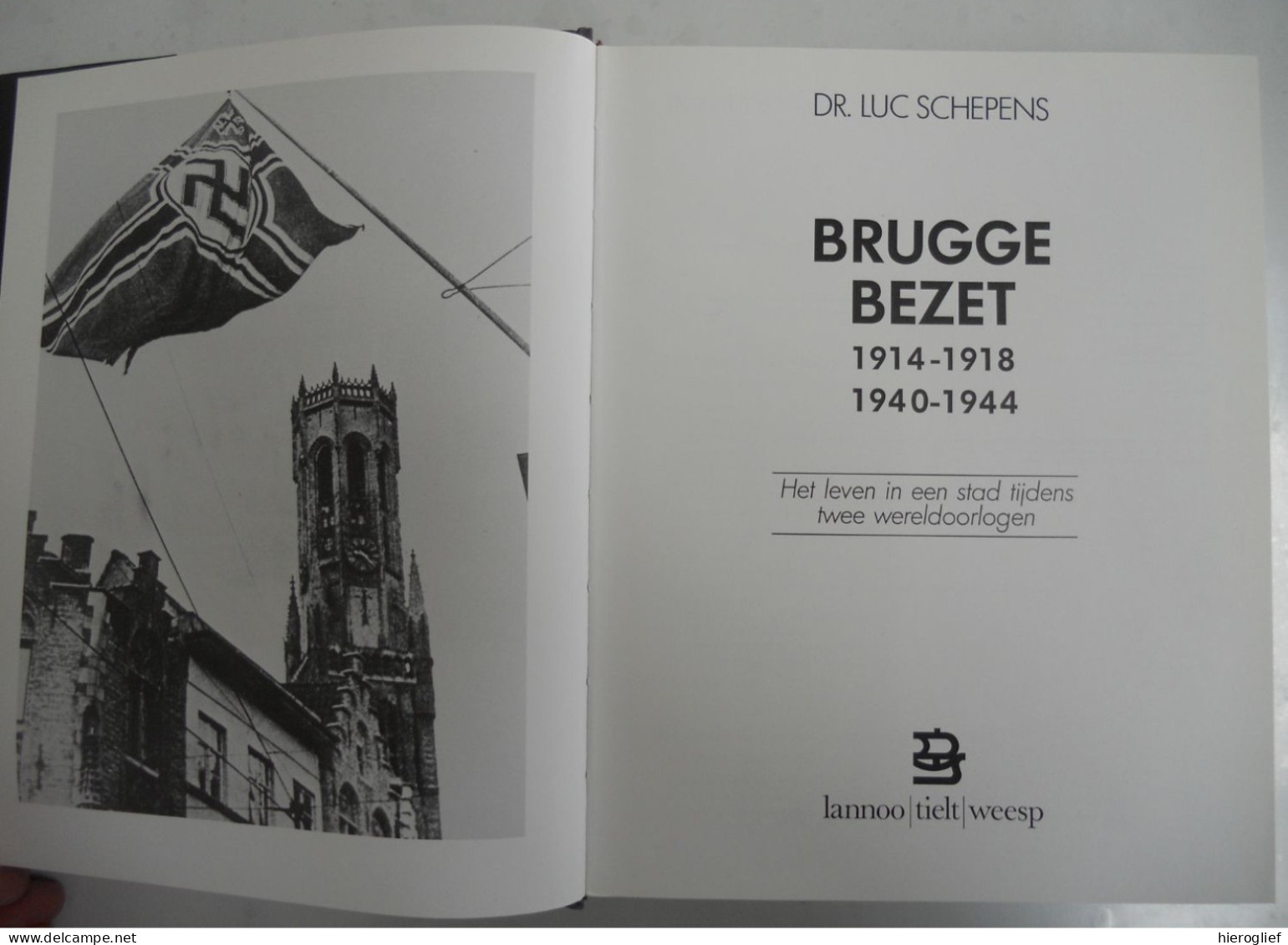 BRUGGE BEZET 1914-1918 1940-1944 Het Leven In Een Stad Tijdens Twee Wereldoorlogen Door Luc Schepens Duitse Bezetters - Oorlog 1914-18