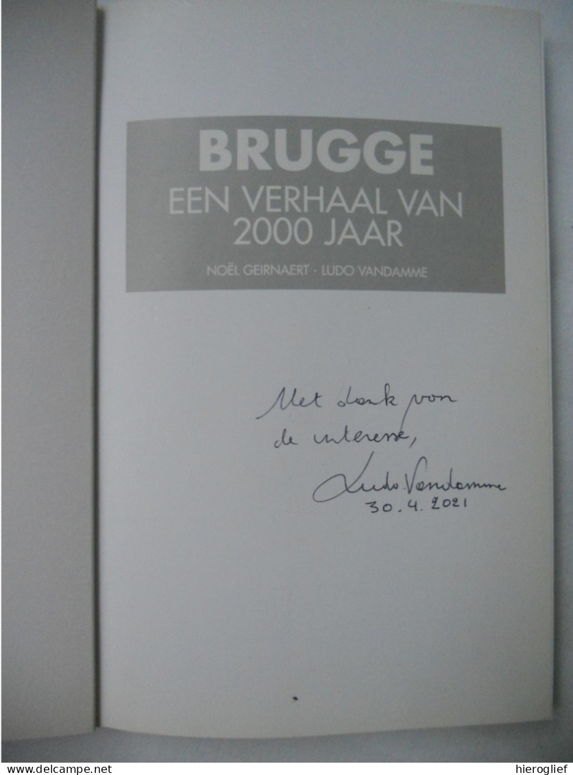 BRUGGE Een Verhaal Van 2000 Jaar - Door Noël Geernaert Ludo Vandamme 1996 Gesigneerd / Handel Bourgondië Maritiem - Storia