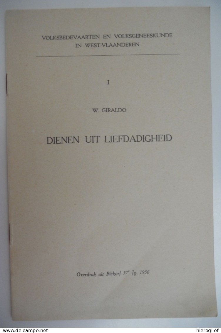 DIENEN UIT LIEFDADIGHEID Volksdevotie En Volksgeneeskunde In West-Vlaanderen Door W Giraldo Bedevaart Devotie Volkskunde - History