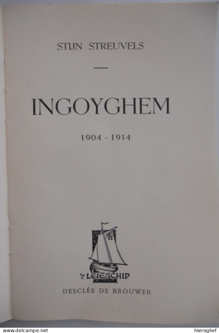 INGOYGHEM 1904 1914 Door Stijn Streuvels 1ste DRUK 1951 Heule Kortrijk Ingooigem Avelgem Frank Lateur - Historia