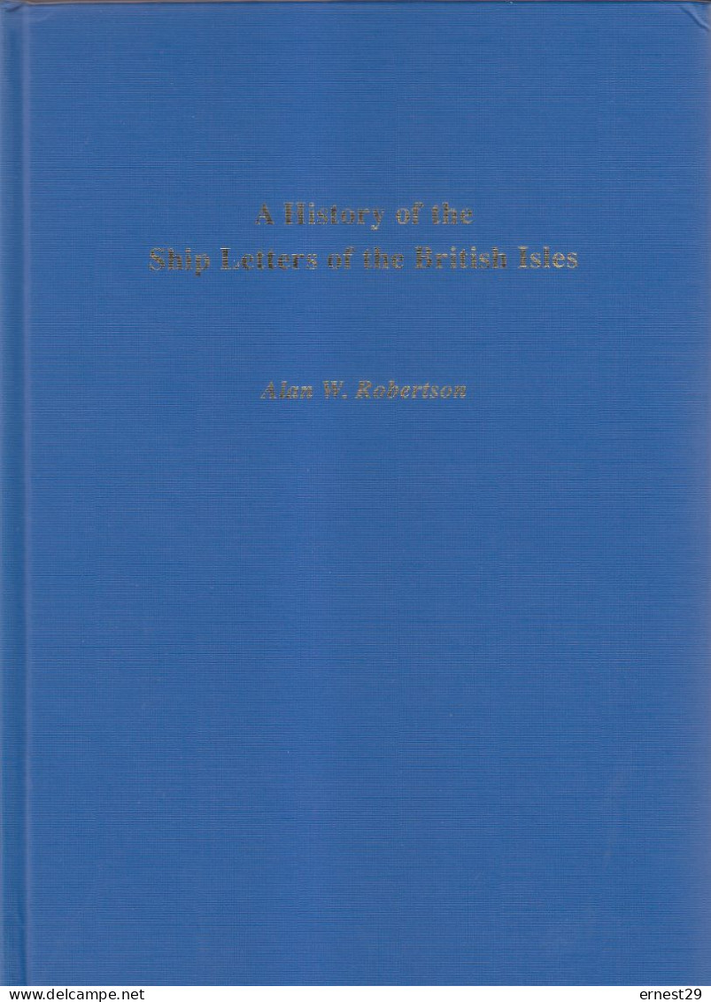 "a History Of The Ship Letters Of The British Isles" ALAN W; ROBERTSON 1993 Ed J. Bendon Chypre 2 Volumes Parfait état - Zeepost & Postgeschiedenis