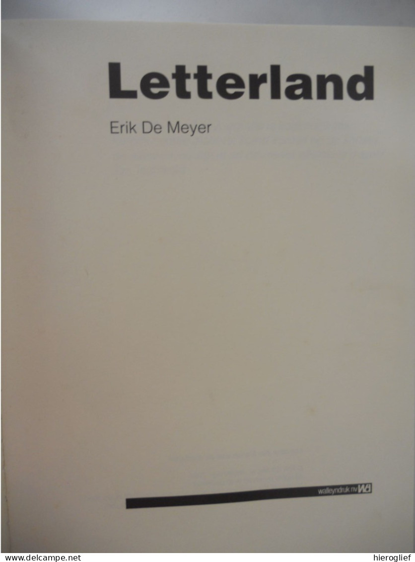 LETTERLAND Door Erik De Meyer Antwerpen 1994 / Brugge Walleyndruk Druk Typografie Communicatie Pre-press Lay-out - Geschiedenis