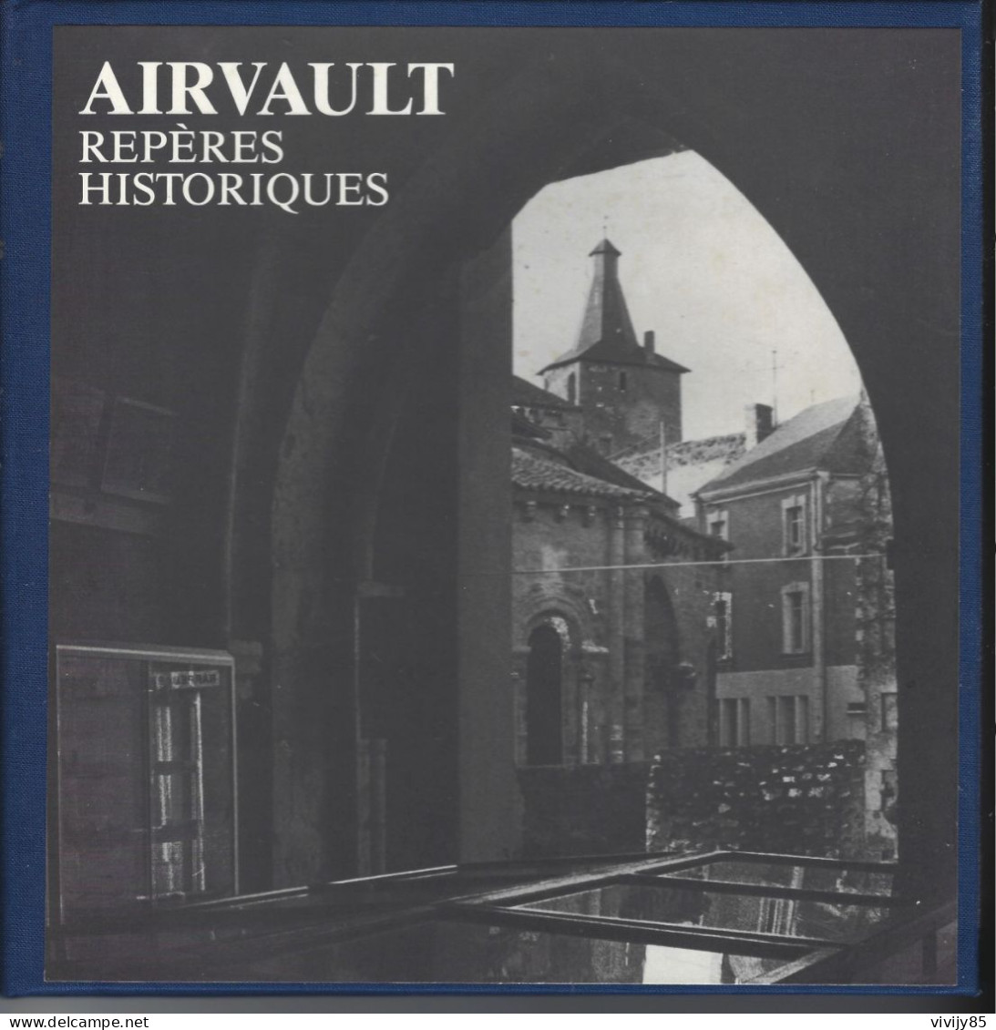 79 - T.Beau Livre Illustré De 48 Pages " AIRVAULT , Repères Historiques " 1986 - Poitou-Charentes