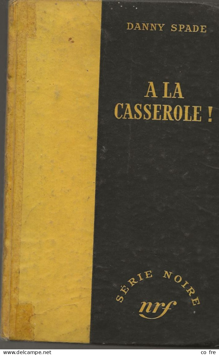 SÉRIE NOIRE, N°118: "A La Casserole!" Danny Spade, 1ère édition Française 1952  (voir Description) - Série Noire