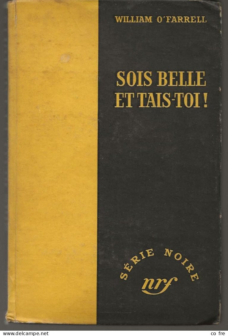 SÉRIE NOIRE, N°215: "Sois Belle Et Tais-toi!" William O'Farrel, 1ère édition Française 1954  (voir Description) - Série Noire
