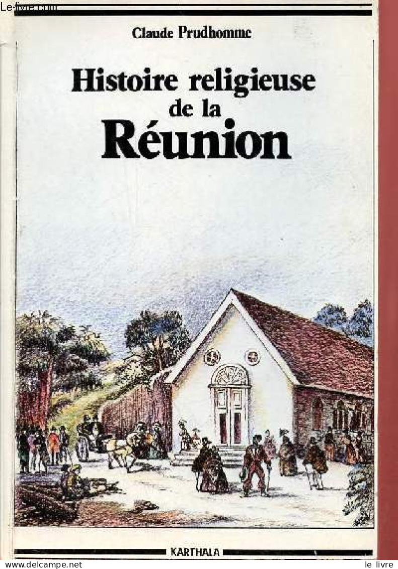 Histoire Religieuse De La Réunion - Collection " Hommes Et Sociétés ". - Prudhomme Claude - 1984 - Outre-Mer