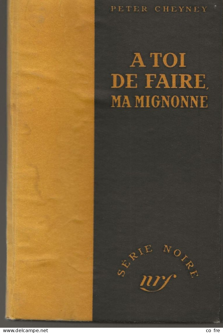 SÉRIE NOIRE, N°21: "A Toi De Faire Ma Mignonne" Peter Cheyney, 1ère édition Française 1949 (voir Description) - Série Noire