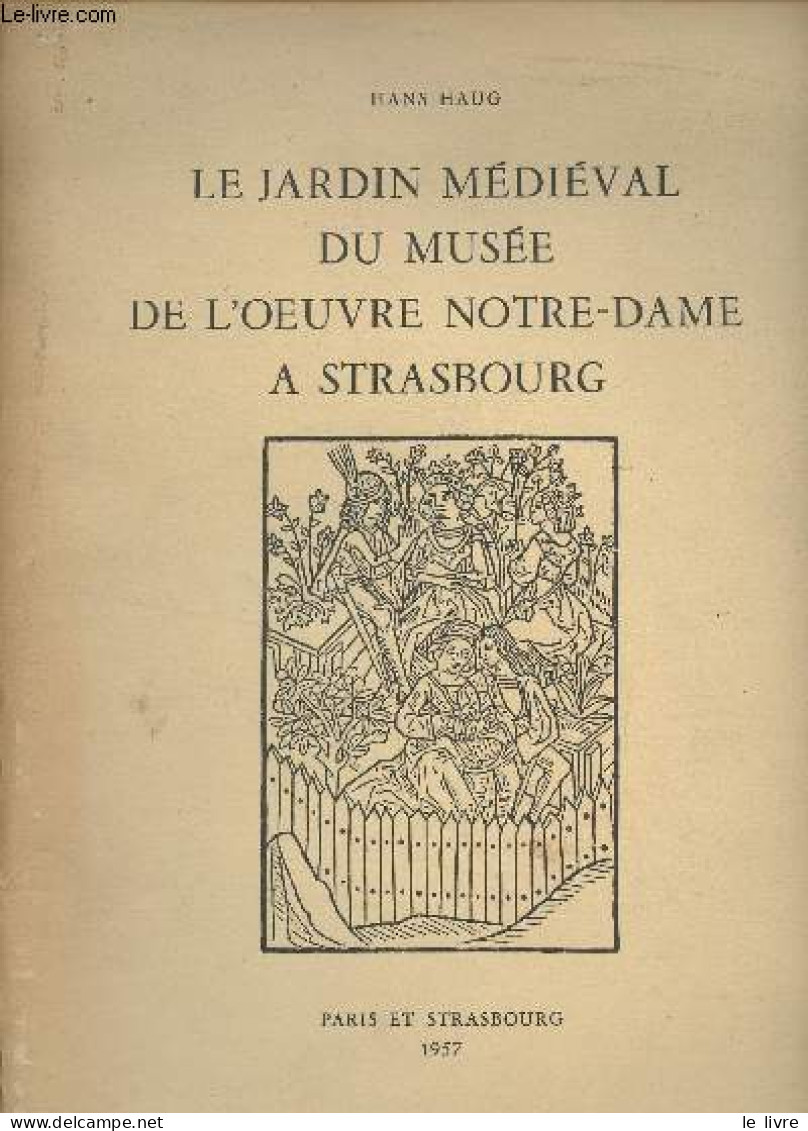 Le Jardin Médiéval Du Musée De L'oeuvre Notre-Dame à Strasbourg - Haug Hans - 1957 - Alsace