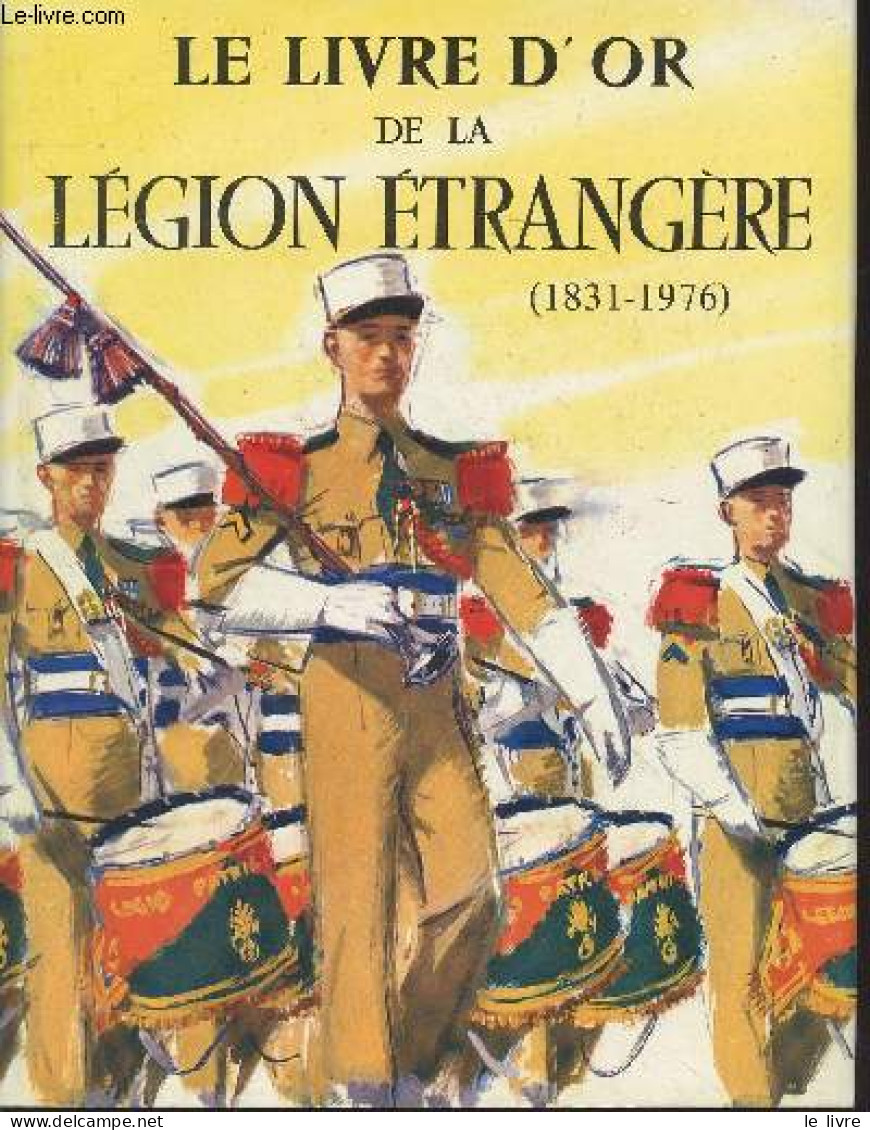 Le Livre D'or De La Légion étrangère (1831-1976) - Brunon Jea/Manue Georges-R./Carles Pierre - 1976 - Francese