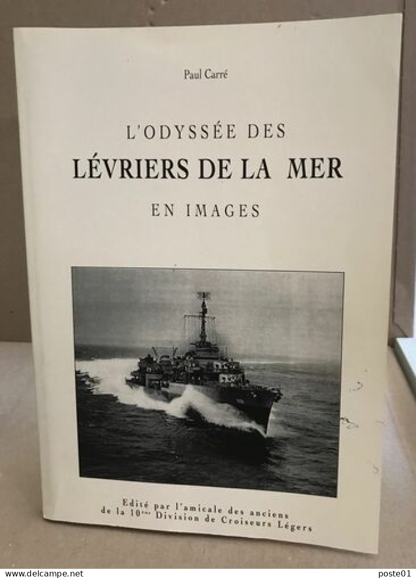L'Odyssée Des Lévriers De La Mer En Images Amicale De La 10e Division De Croiseurs Légers 1998 Amicale De La 10e Divisio - Bateau