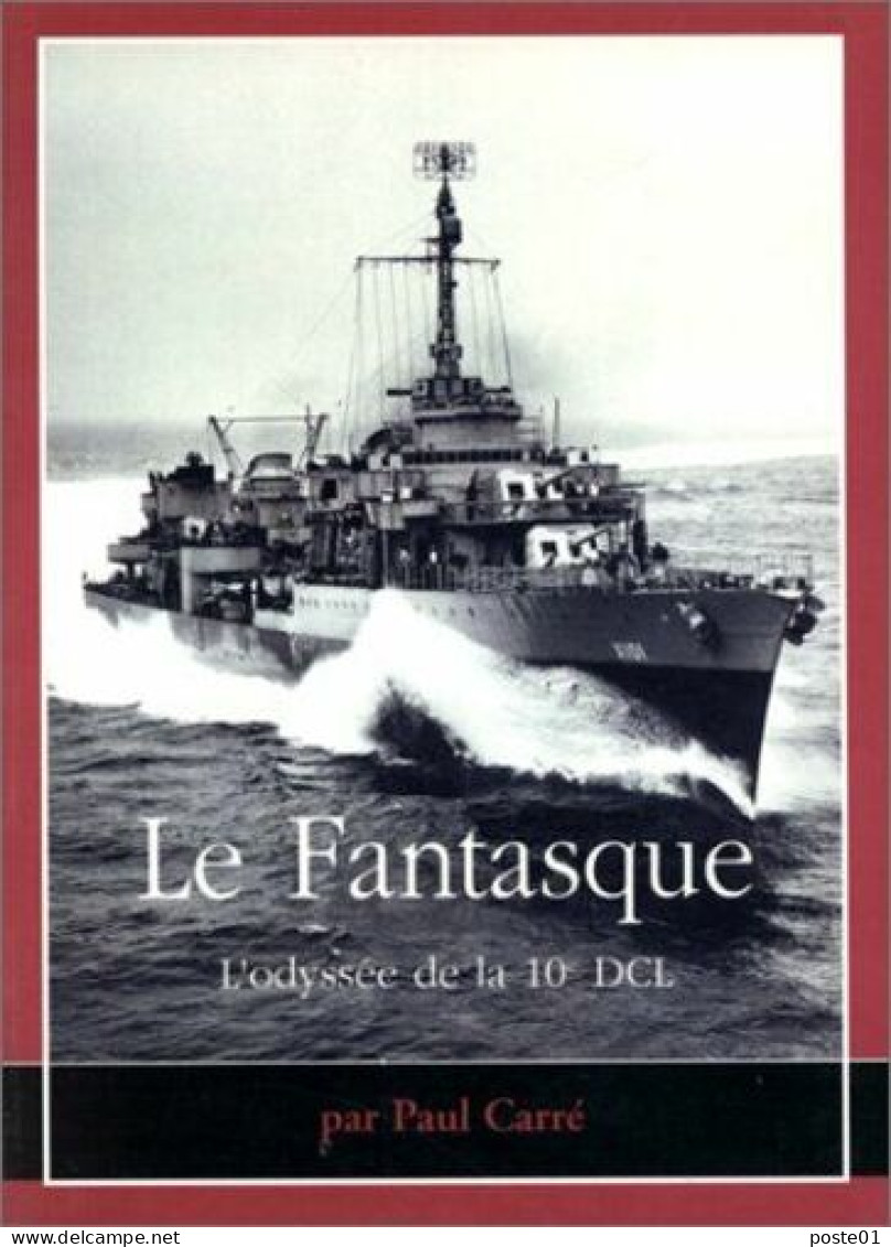 Le "Fantasque" Et Ses Hommes Ou L'odyssée De La 10e DCL - Boats
