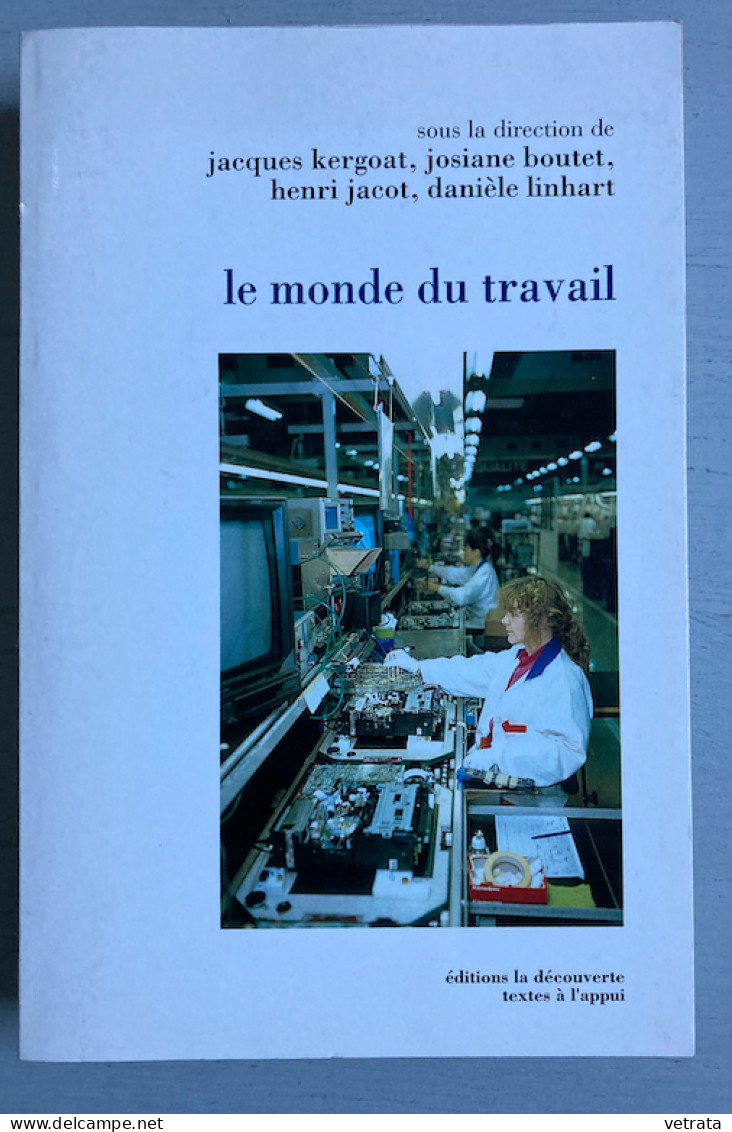 Le Monde Du Travail - Sous La Direction De Jacque Kergoat, Josiane Boutet, Henri Jacot & Danièle Linhart (Ed. La Découve - Sociologia