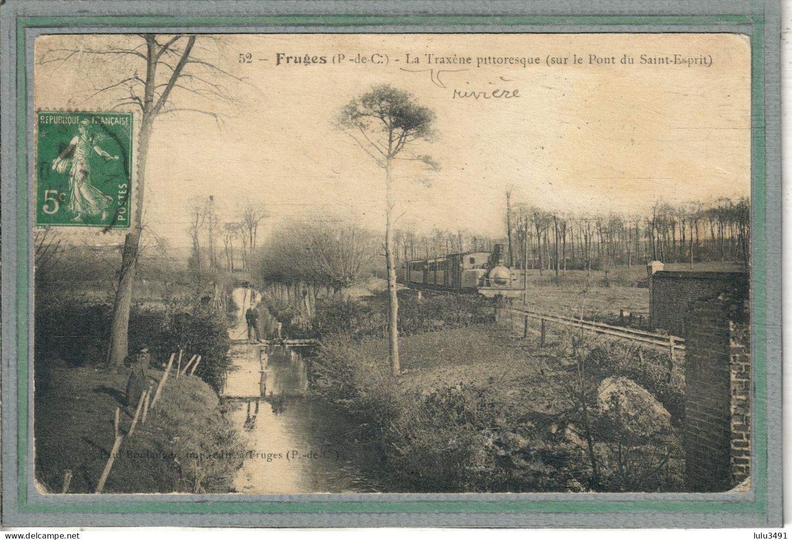 CPA - FRUGES (62) - Aspect De La Rivière Traxène Pittoresque Sur Le Pont Du St-Esprit En 1914 - Train à Vapeur - Fruges