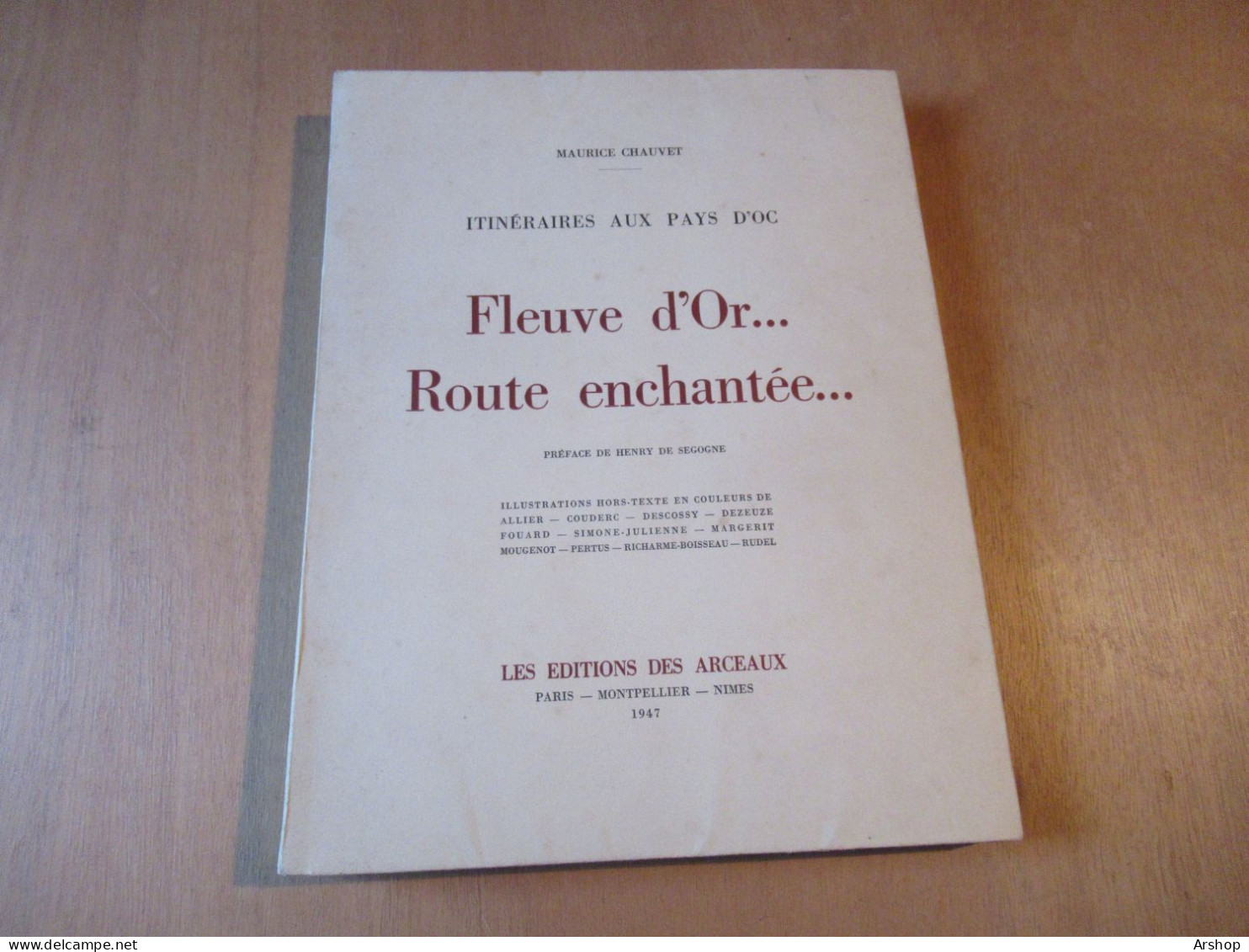 Livre ITINERAIRES AUX PAYS D'OC - FLEUVE D'OR - ROUTE ENCHANTEE De MAURICE CHAUVET 1947 - 220 Pages - Languedoc-Roussillon