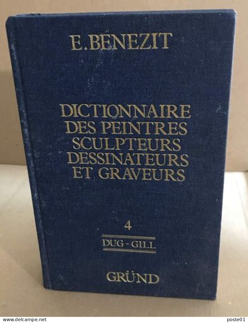 Dictionnaire Des Peintres Sculpteurs Dessinateurs Graveurs / Tome 4 ( DUG-GILL ) - Dictionnaires