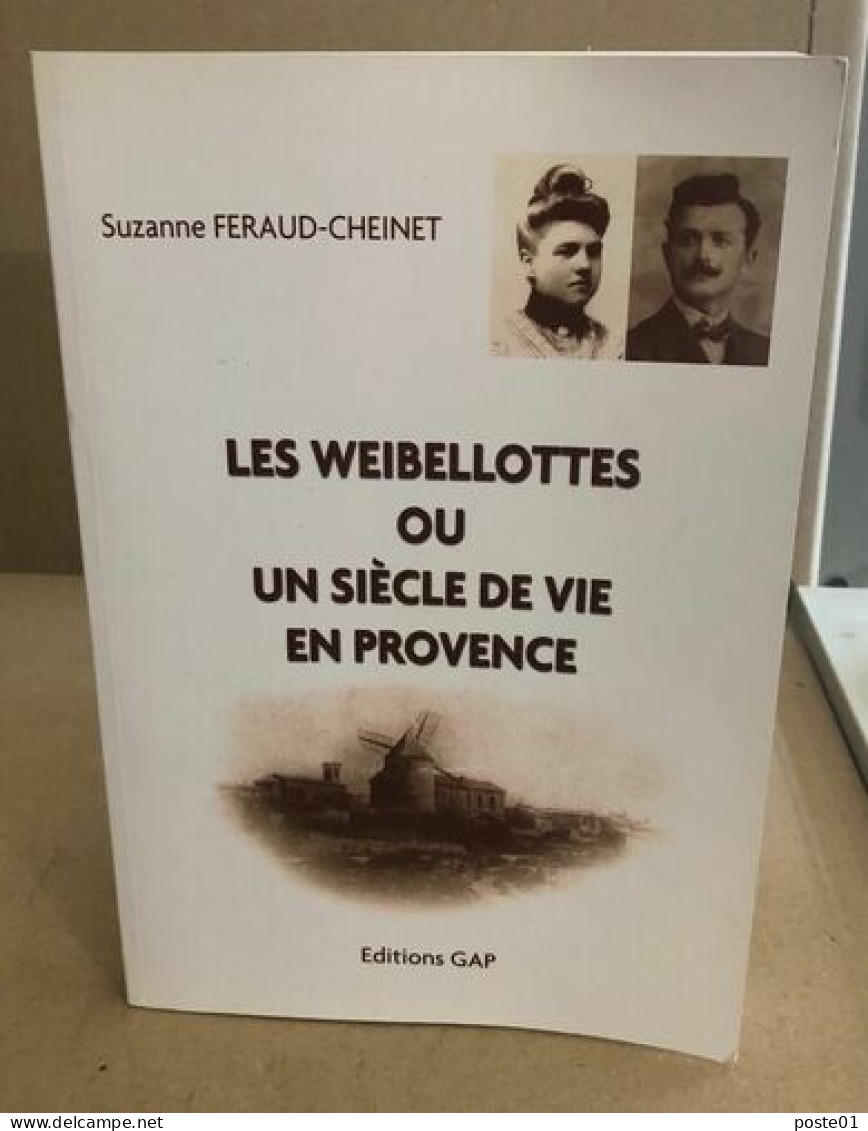 Les Weibellottes Ou Un Siècle De Vie En Provence - Suzanne Féraud-Cheinet - Sin Clasificación
