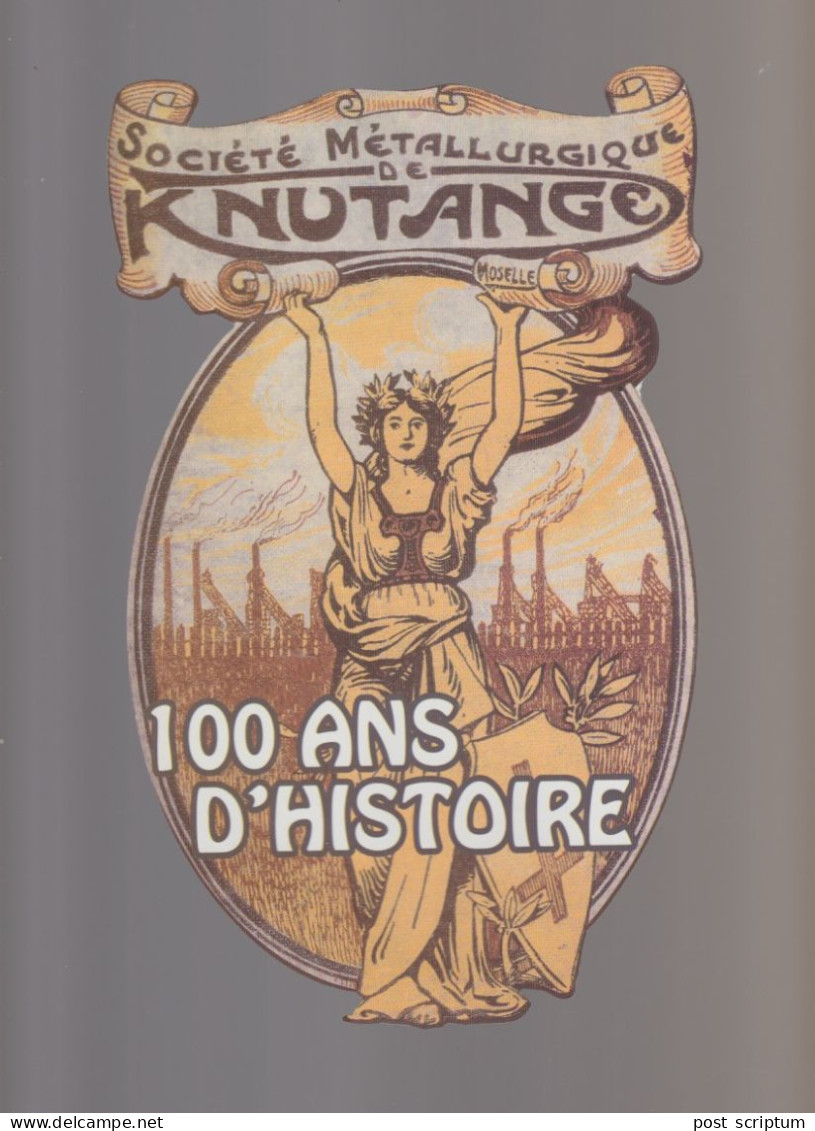 Livre - Société Métallurgique De Knutange - 100 Ans D'histoire - Lorraine - Vosges