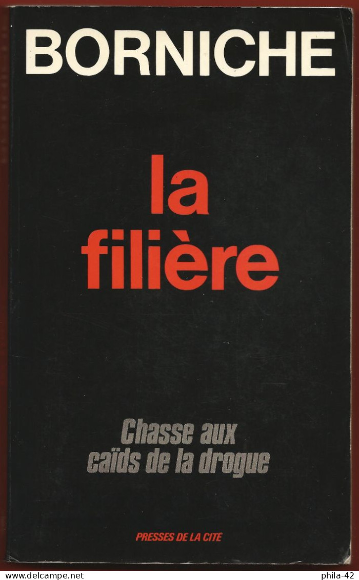 Roger BORNICHE : La Filière - Chasse Aux Caïds De La Drogue - Roman / Récit - Presses De La Cité