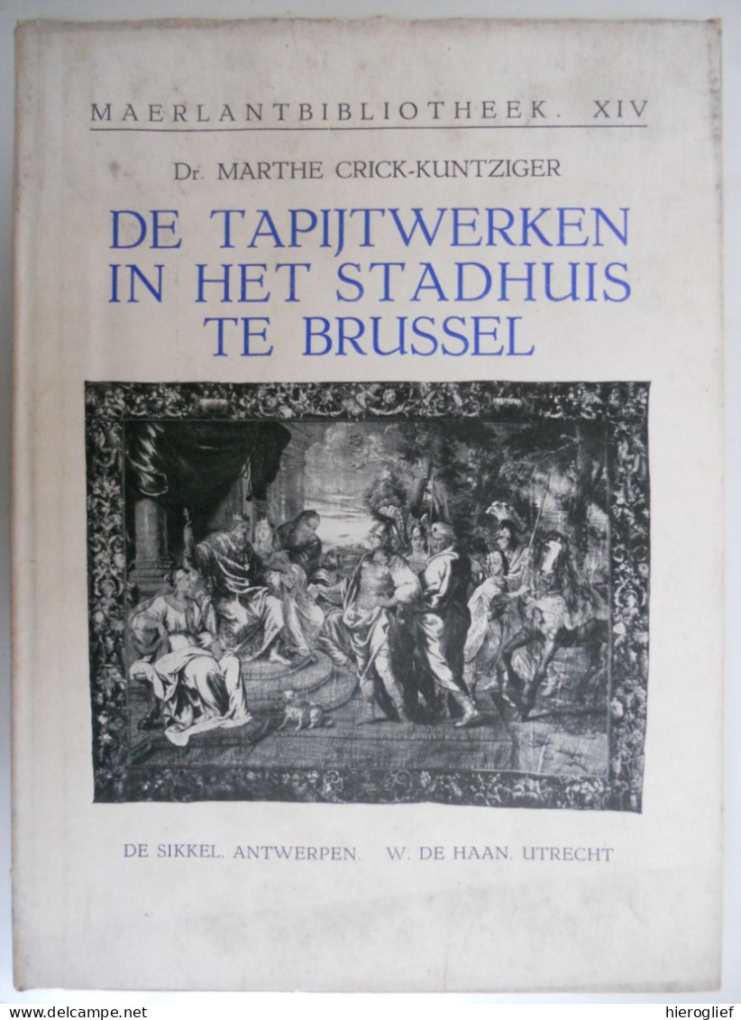 De Tapijtwerken In Het STADHUIS Te BRUSSEL Door Dr. Marthe Crick-Kuntziger Vlaamse Wandtapijten - History