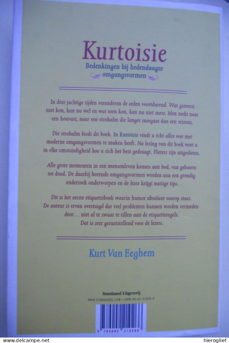 KURTOISIE Bedenkingen bij de hedendaagse omgangsvormen door Kurt Van Eeghem zeebrugge brugge Oostende etiquette