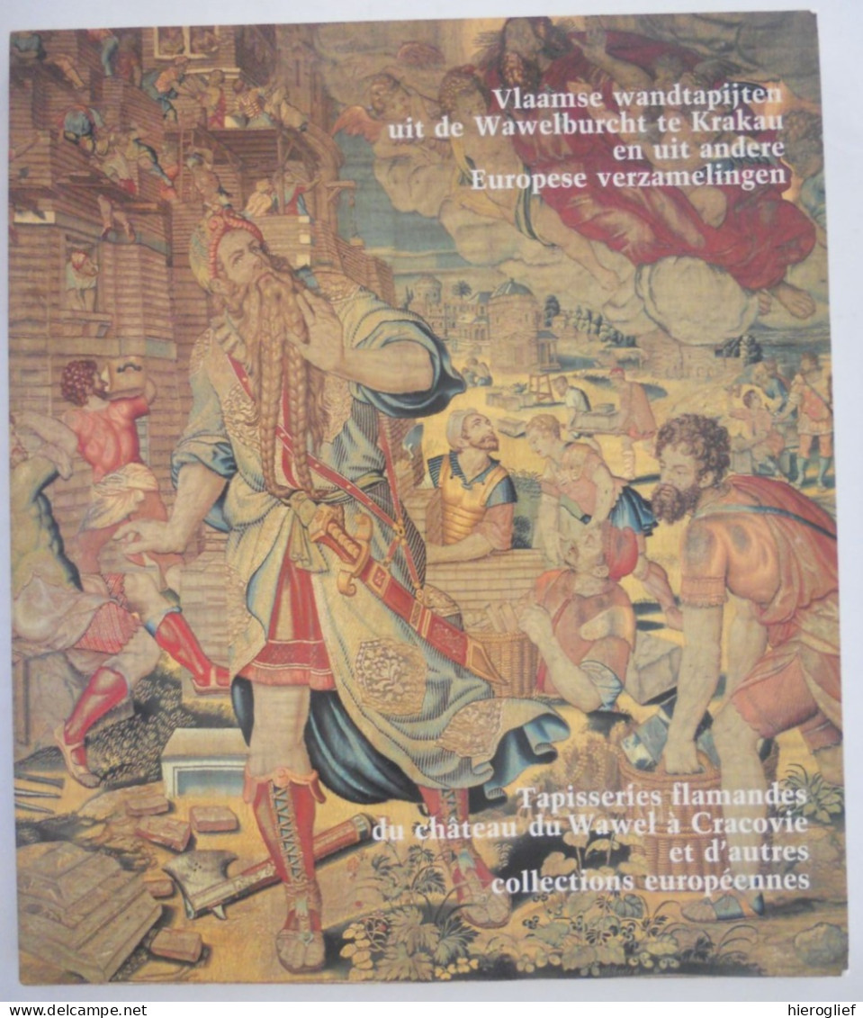 Vlaamse Wandtapijten Uit De Wawelburcht Te Krakau En Uit Andere Europese Verzamelingen - Catalogus 1988 - Gent Bijloke - Histoire