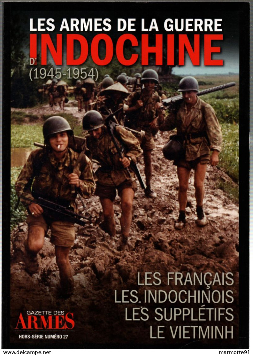 LES ARMES DE LA GUERRE D INDOCHINE 1945 1954 FRANCAIS INDOCHINOIS SUPPLETIFS VIETMINH - Français