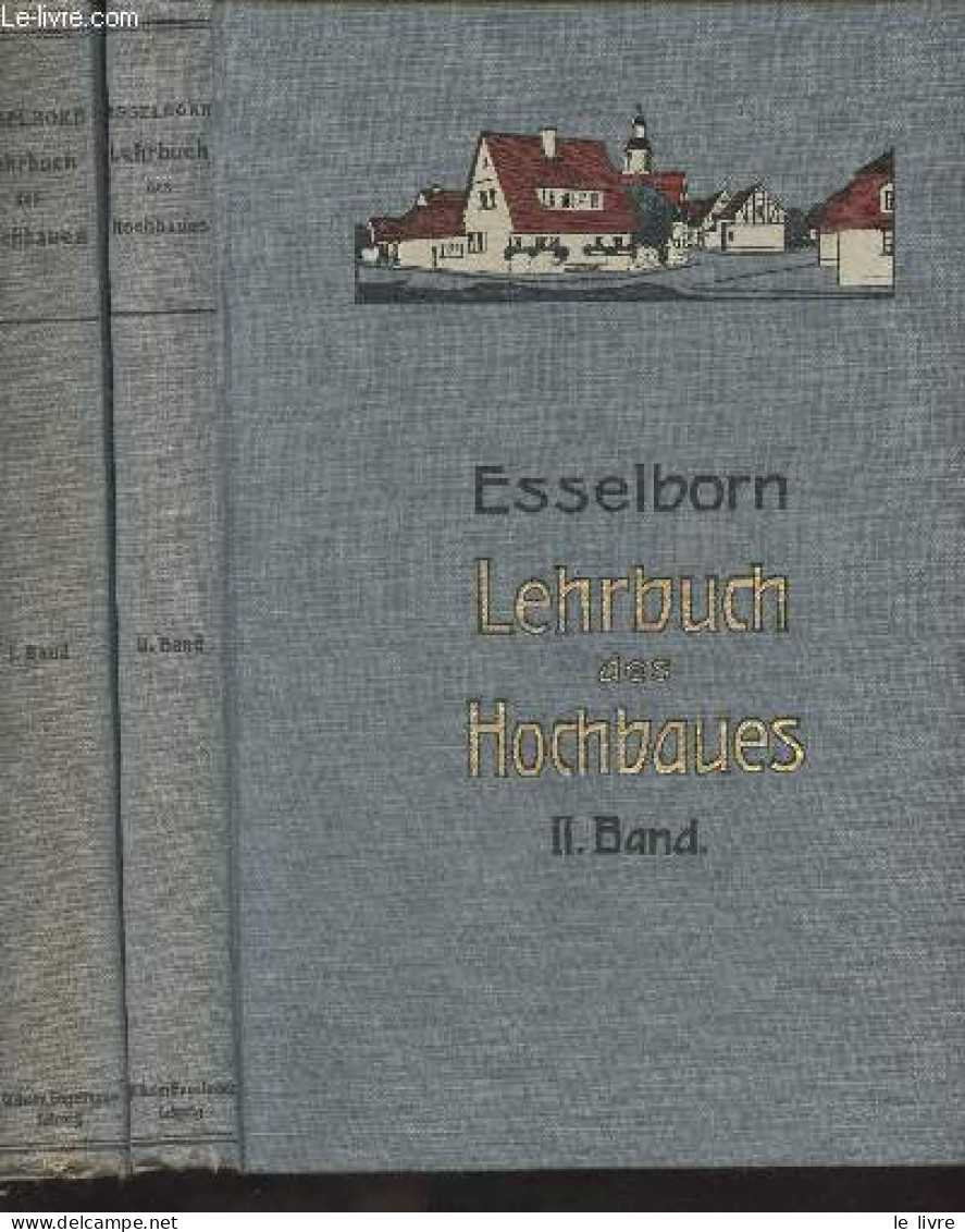 Lehrbuch Des Hochbaues - 2 Vol. - Erster Band : Grundbau, Steinkonstruktionen, Holzkonstruktionen, Eisenkonstruktionen, - Sonstige & Ohne Zuordnung