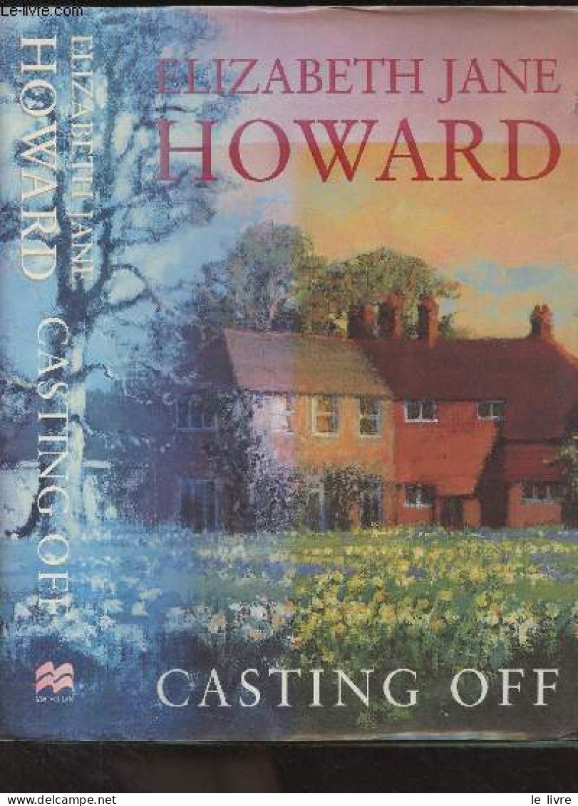 Casting Off - Volume 4 Of The Cazalet Chronicle - Howard Elizabeth Jane - 1995 - Livres Dédicacés