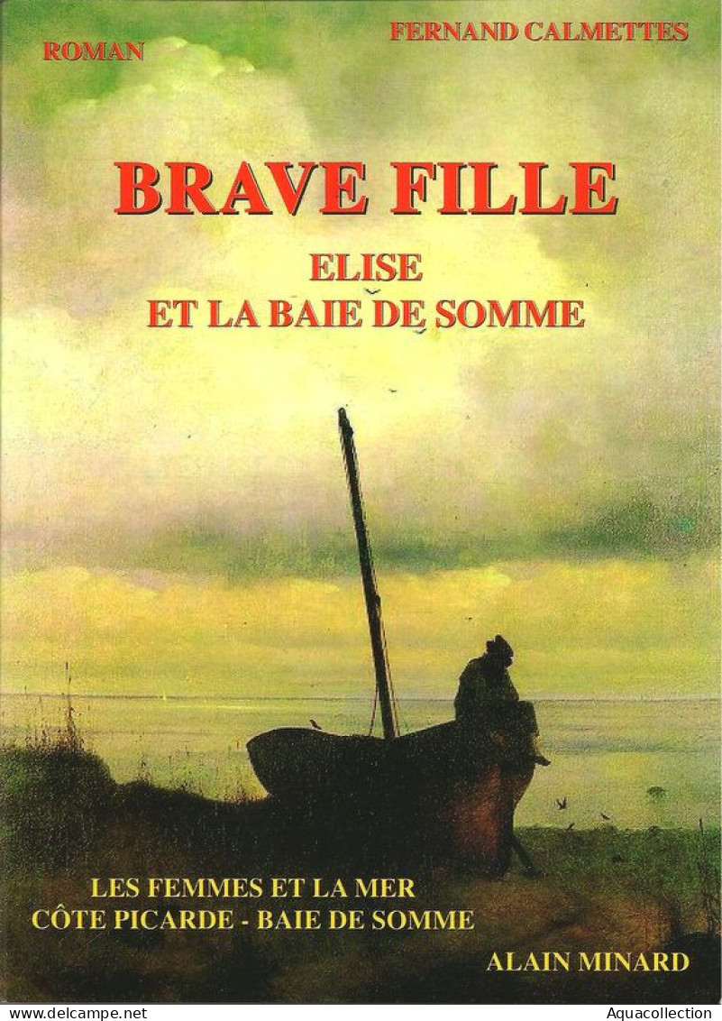 Roman "Brave Fille. Elise Et La Baie De Somme". Saint Valery - Le Crotoy. - Picardie - Nord-Pas-de-Calais