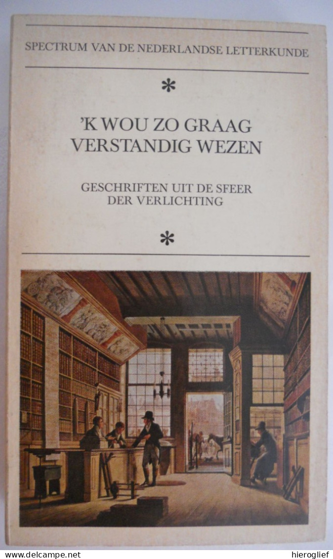 'k Wou Zo Graag Verstandig Wezen - Geschriften Uit De Sfeer Der Verlichting  1968 - Geschiedenis