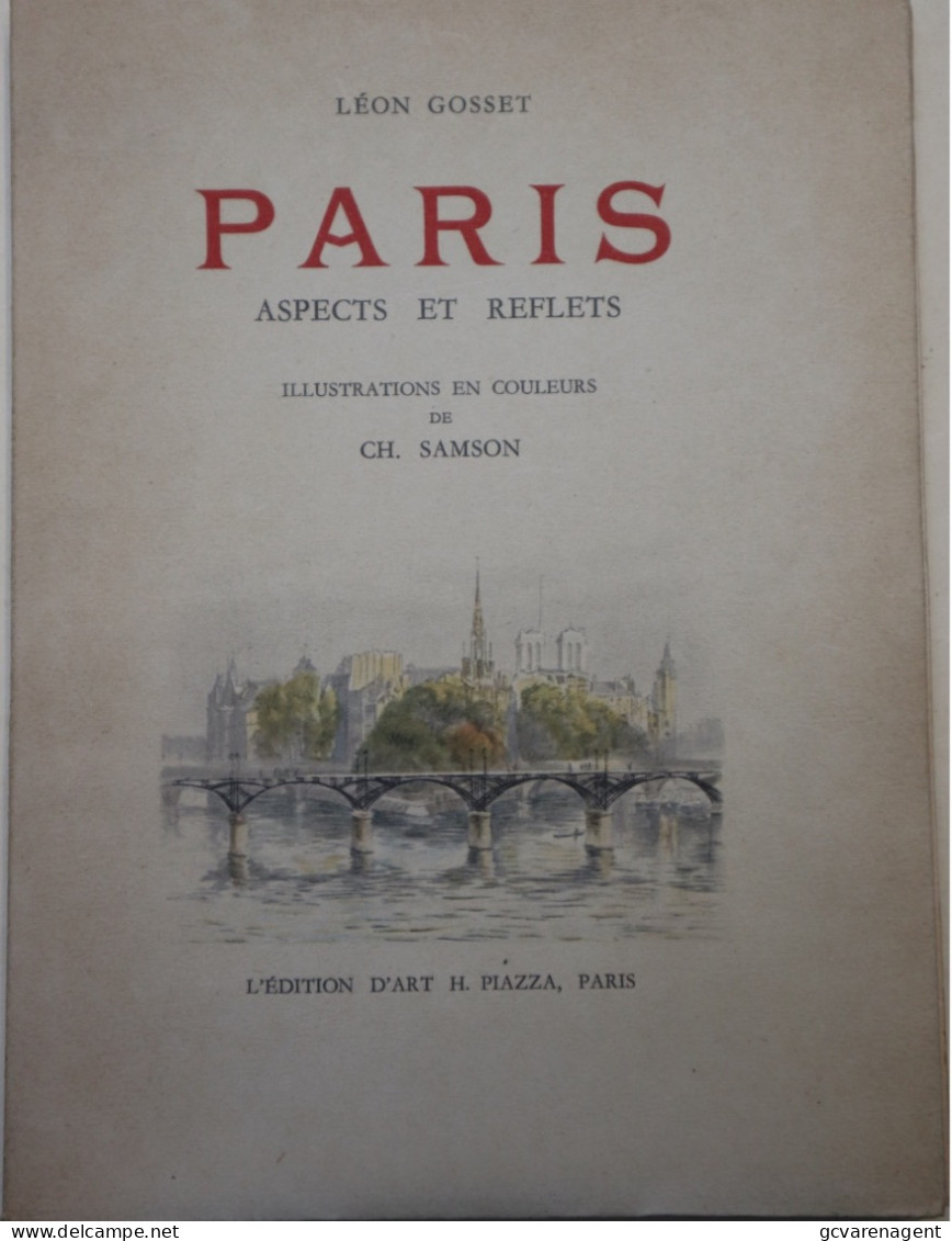 PARIS ASPECTS ET REFLETS PAR LEON GOSSET  - ILLUSTRATIONS EN COULEURS DE CH.SAMSON  VOIR SCANS - Ile-de-France