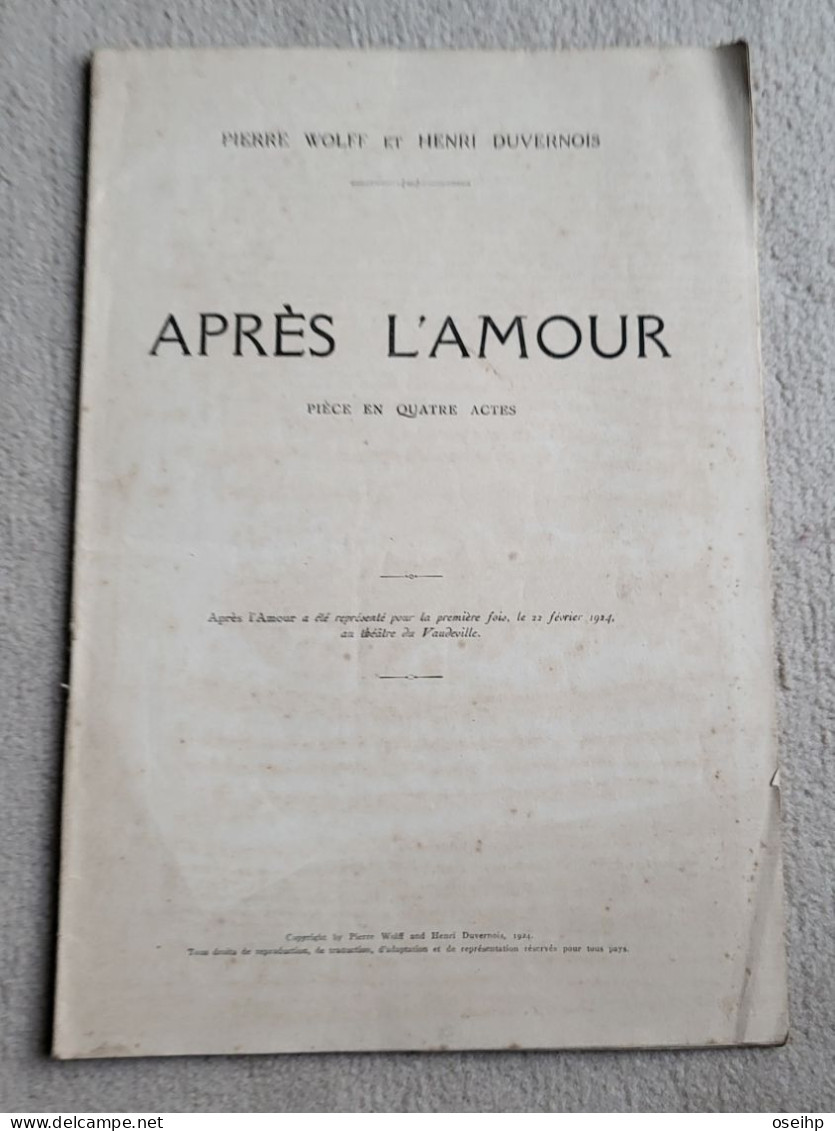 APRES L'AMOUR Pièce En Quatre Actes Pierre Wolff Henri Duvernois 1924 Pièce Théâtre - Autres & Non Classés