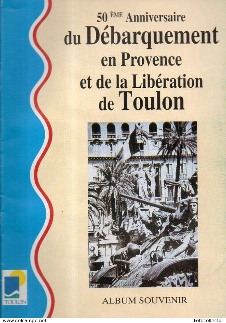 Guerre 39 45 Toulon (83) : 50ème Anniversaire Du Débarquement En Provence Et De La Libération De Toulon - Côte D'Azur