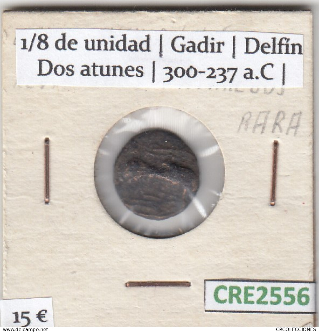 CRE2556 MONEDA ÍBERA 1/8 DE UNIDAD DE BRONCE GADIR DELFÍN DOS ATUNES 300-237 AC - Gauloises