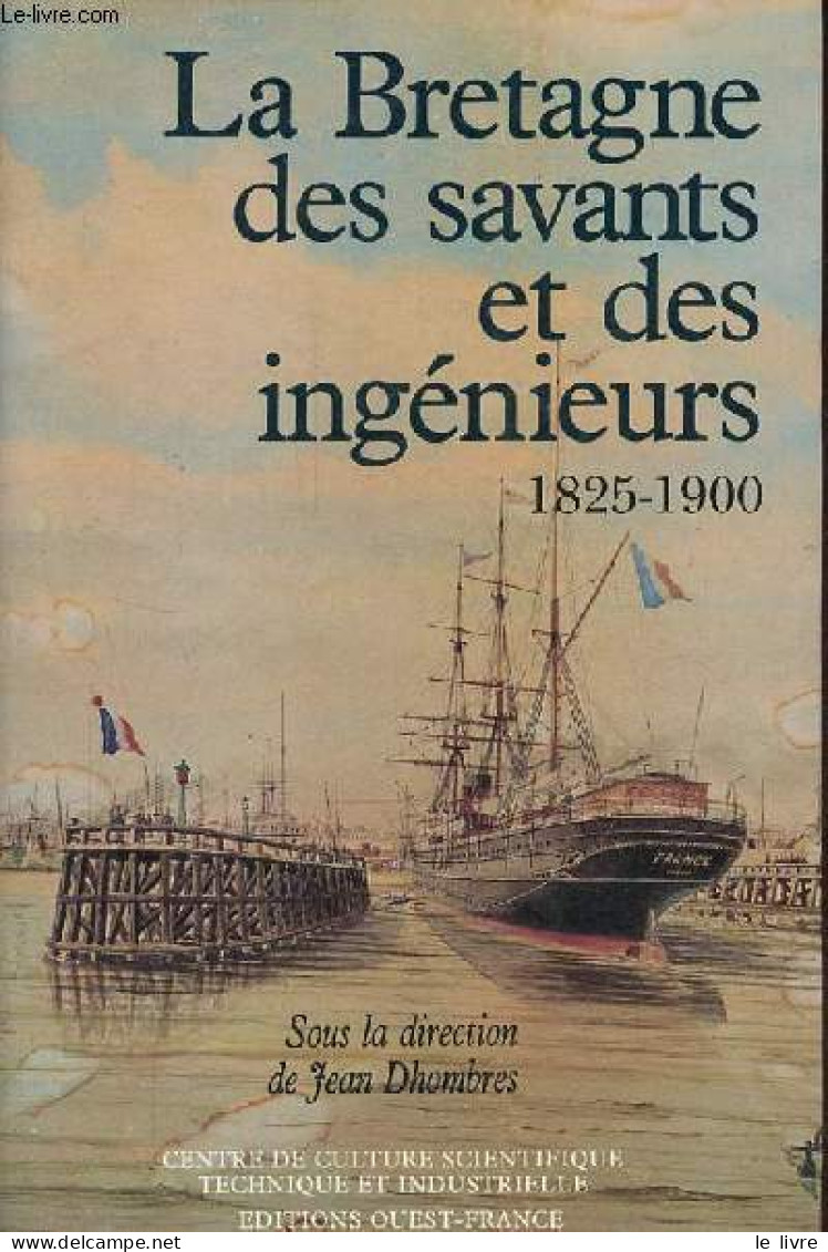 La Bretagne Des Savants Et Des Ingénieurs 1825-1900. - Dhombres Jean - 1994 - Bretagne