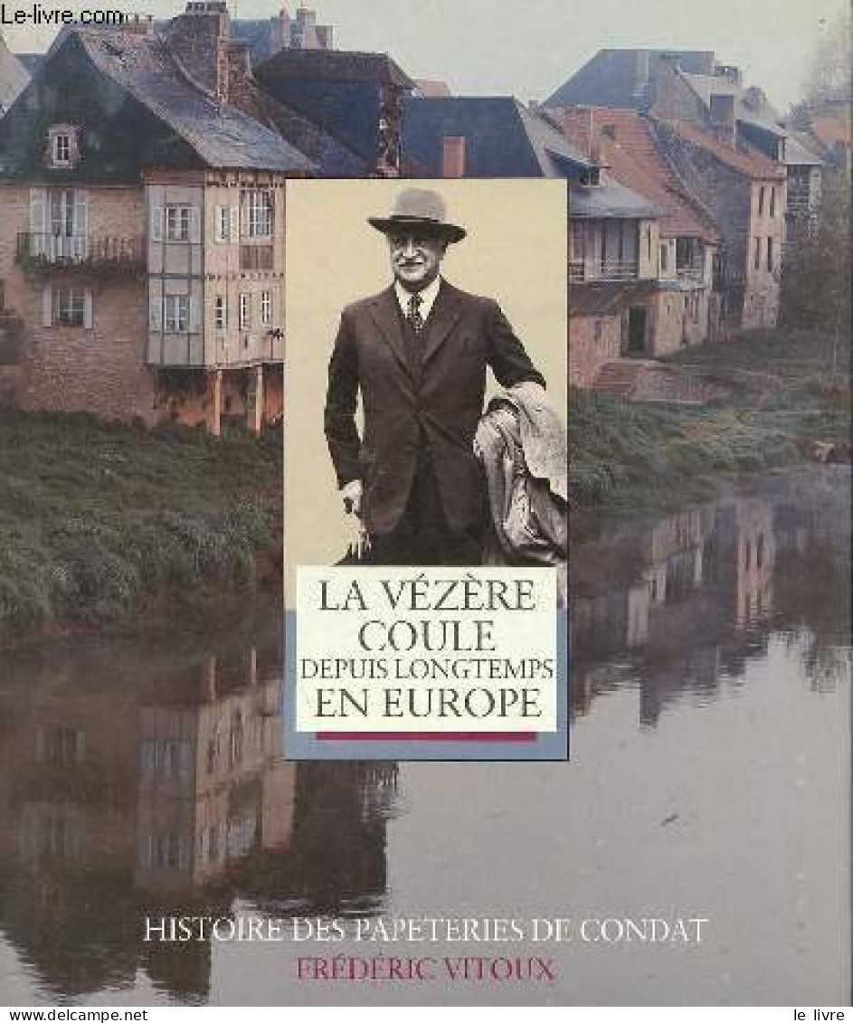 La Vézère Coule Depuis Longtemps En Europe. - Vitoux Frédéric - 1989 - Aquitaine