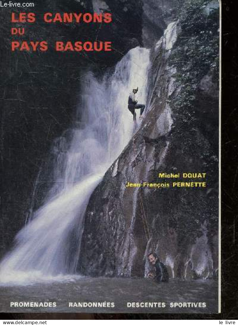 Les Canyons Du Pays Basque - Promenades, Randonnees, Descentes Sportives - DOUAT MICHEL - PERNETTE JEAN FRANCOIS - 1986 - Aquitaine