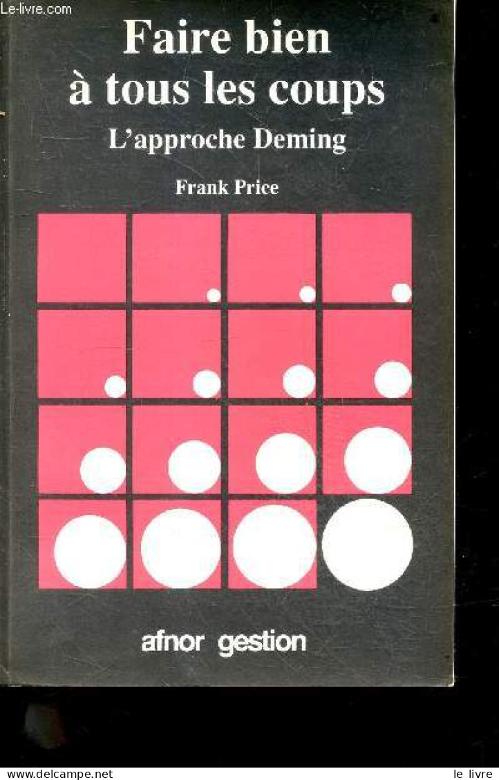 Faire Bien A Tous Les Coups - L'approche Deming - Frank Price- Sperry Monique (traduction) - 1991 - Comptabilité/Gestion