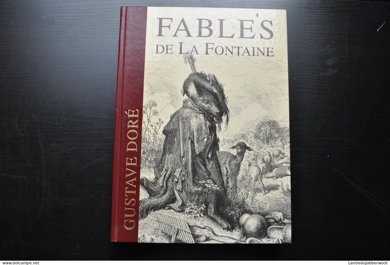 FABLES DE LA FONTAINE AVEC 320 ILLUSTRATIONS DE GUSTAVE DORE TEXTE INTEGRAL ILLUSTREES REPRODUCTIONS DE GRAVURES - Auteurs Français