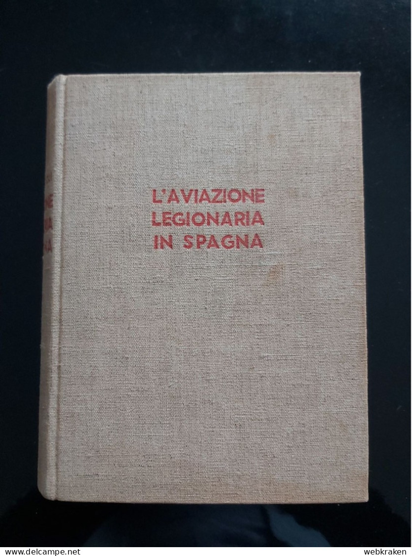 L'AVIAZIONE LEGIONARIA IN SPAGNA MATTIOLI 1° EDIZ 1940 AERONAUTICA - War 1939-45