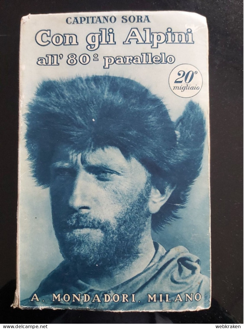 CON GLI ALPINI ALL’80° PARALLELO - CAPITANO SORA - MONDADORI 1929 - Oorlog 1939-45