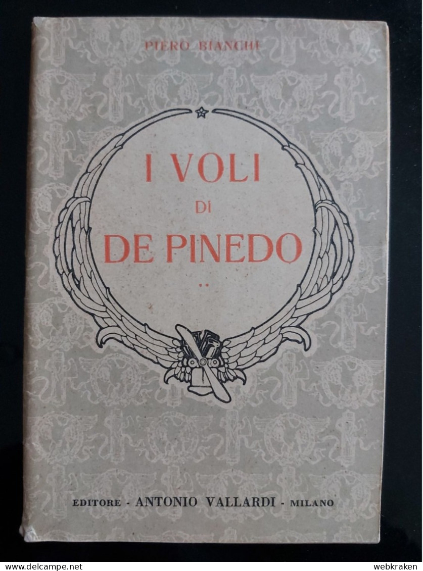 I VOLI DI DE PINEDO DI PIERO BIANCHI 1930 ANTONIO VALLARDI EDITORE - Oorlog 1939-45