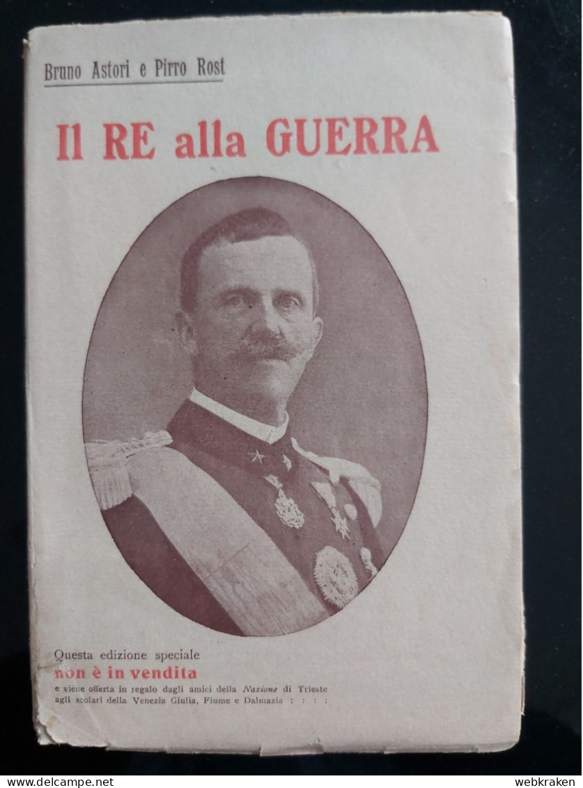 IL RE ALLA GUERRA Astori - Rost BEMPORAD 1919 EDIZIONE FUORI COMMERCIO - War 1939-45