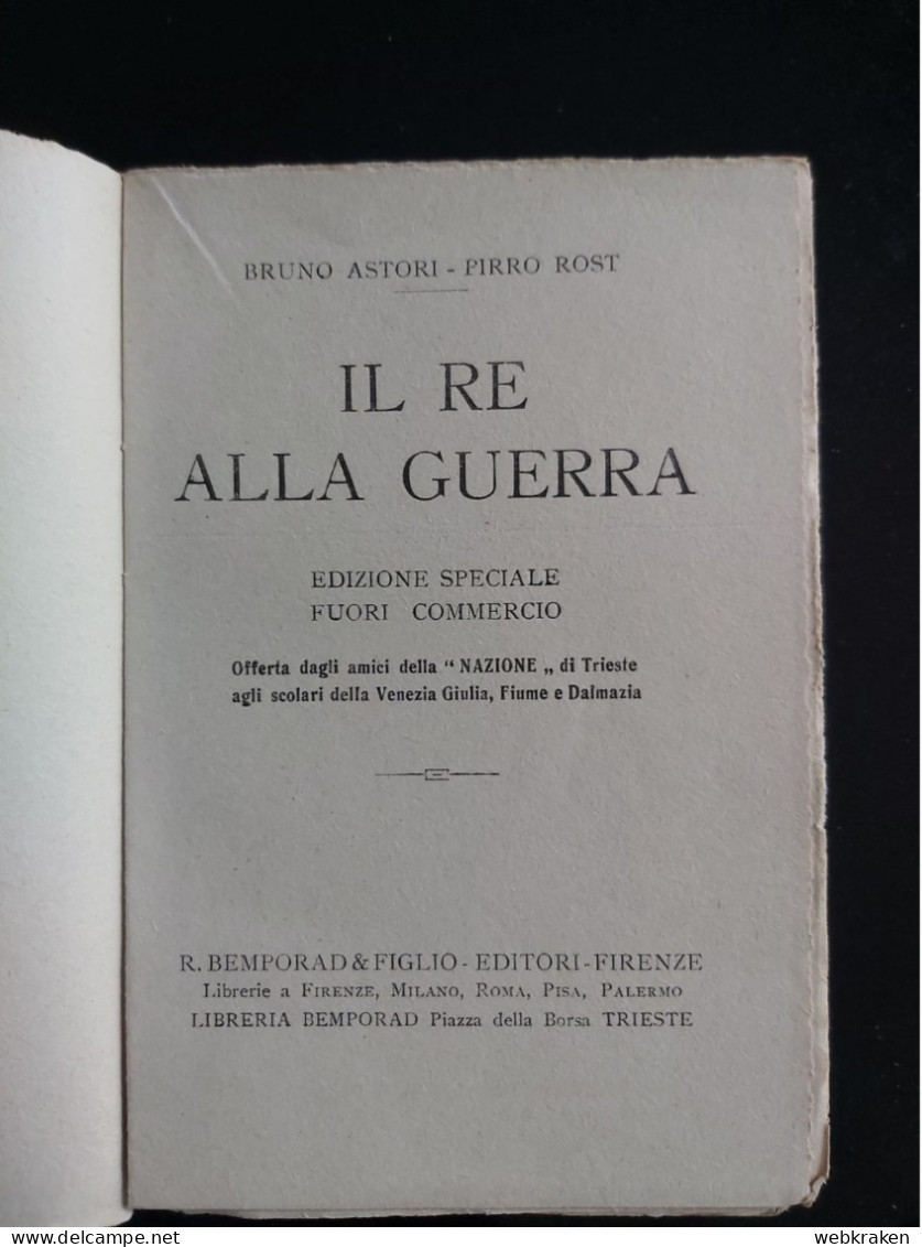 IL RE ALLA GUERRA Astori - Rost BEMPORAD 1919 EDIZIONE FUORI COMMERCIO - Oorlog 1939-45