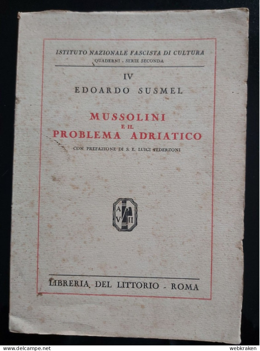 MUSSOLINI E IL PROBLEMA ADRIATICO SUSMEL 1929 LIBRERIA LITTORIO ROMA - Oorlog 1939-45